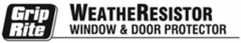 GRIP RITE WEATHERESISTOR WINDOW & DOOR PROTECTOR Logo (USPTO, 09/30/2011)