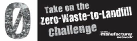 0 TAKE ON THE ZERO-WASTE-TO-LANDFILL CHALLENGE GREEN MANUFACTURER NETWORK Logo (USPTO, 31.05.2012)