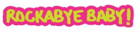 ROCKABYE BABY! Logo (USPTO, 05.10.2010)