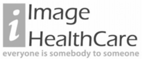 I IMAGE HEALTHCARE EVERYONE IS SOMEBODY TO SOMEONE Logo (USPTO, 12/01/2011)