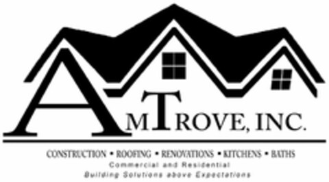 AMTROVE, INC. CONSTRUCTION ROOFING RENOVATIONS KITCHENS BATHS COMMERCIAL AND RESIDENTIAL BUILDING SOLUTIONS ABOVE EXPECTATIONS Logo (USPTO, 10.07.2012)