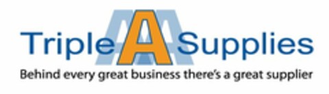 TRIPLE A SUPPLIES BEHIND EVERY GREAT BUSINESS THERE'S A GREAT SUPPLIER Logo (USPTO, 20.09.2012)