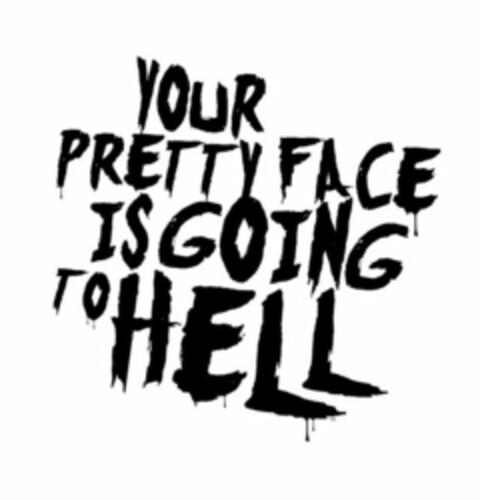 YOUR PRETTY FACE IS GOING TO HELL Logo (USPTO, 27.03.2013)