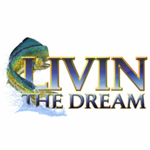 LIVIN THE DREAM Logo (USPTO, 04.05.2017)