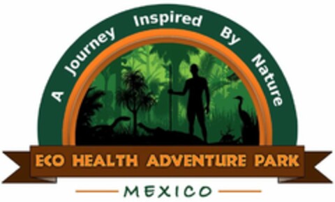 A JOURNEY INSPIRED BY NATURE ECO HEALTH ADVENTURE PARK MEXICO Logo (USPTO, 04/05/2018)