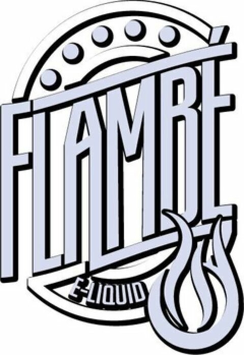 FLAMBE E-LIQUID Logo (USPTO, 01.06.2018)