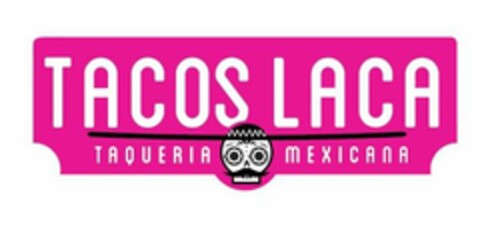 TACOS LACA TAQUERIA MEXICANA Logo (USPTO, 04/30/2019)