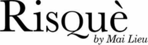 RISQUÈ BY MAI LIEU Logo (USPTO, 05/18/2009)