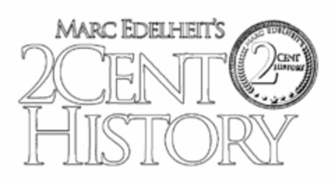 MARC EDELHEIT'S 2CENT HISTORY MARC EDELHEIT'S 2CENT HISTORY Logo (USPTO, 03/08/2011)