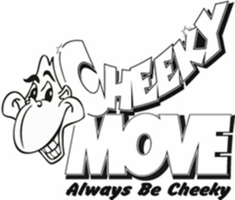 CHEEKY MOVE ALWAYS BE CHEEKY Logo (USPTO, 26.10.2011)