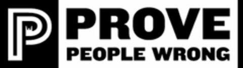 P PROVE PEOPLE WRONG Logo (USPTO, 04/05/2012)