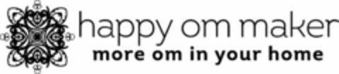 HAPPY OM MAKER MORE OM IN YOUR HOME Logo (USPTO, 16.10.2013)