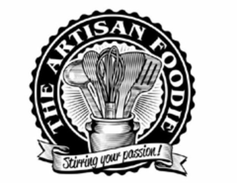 THE ARTISAN FOODIE STIRRING YOUR PASSION! Logo (USPTO, 26.03.2014)