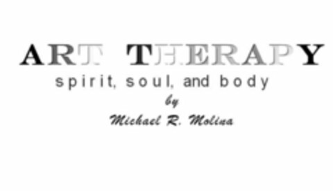 ART THERAPY SPIRIT, SOUL, AND BODY BY MICHAEL R. MOLINA Logo (USPTO, 05/02/2018)