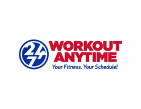 24 7 WORKOUT ANYTIME YOUR FITNESS. YOUR SCHEDULE! Logo (USPTO, 08.06.2013)