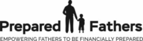 PREPARED FATHERS EMPOWERING FATHERS TO BE FINANCIALLY PREPARED Logo (USPTO, 11.10.2018)