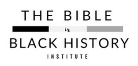 THE BIBLE IS BLACK HISTORY INSTITUTE Logo (USPTO, 11/21/2018)