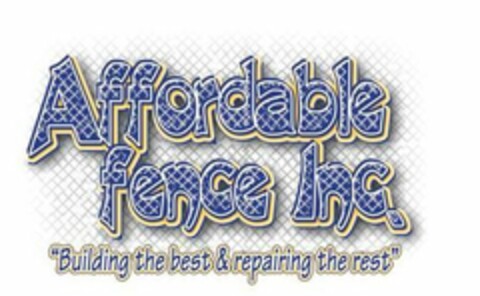 AFFORDABLE FENCE INC, "BUILDING THE BEST & REPAIRING THE REST" Logo (USPTO, 23.04.2010)