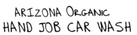 ARIZONA ORGANIC HAND JOB CAR WASH Logo (USPTO, 01/11/2011)