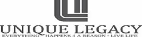 UL UNIQUE LEGACY EVERYTHING HAPPENS 4 A REASON LIVE LIFE Logo (USPTO, 14.10.2013)