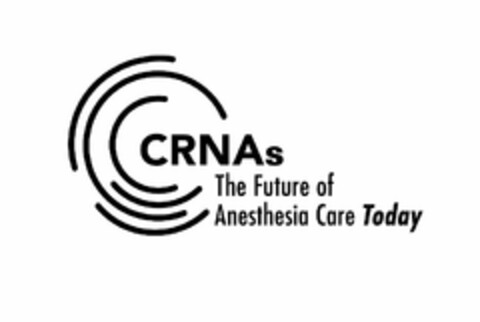 CRNAS THE FUTURE OF ANESTHESIA CARE TODAY Logo (USPTO, 02.10.2014)