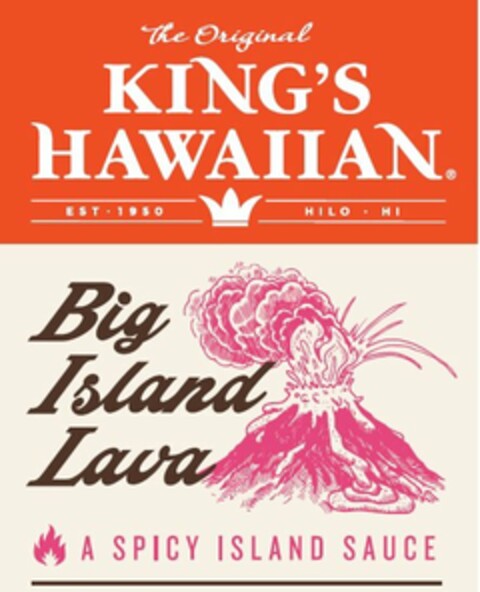 THE ORIGINAL KING'S HAWAIIAN EST 1950 HILO HI BIG ISLAND LAVA A SPICY ISLAND SAUCE Logo (USPTO, 03.05.2016)