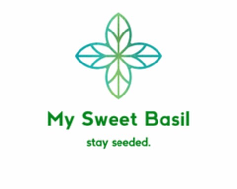 MY SWEET BASIL STAY SEEDED. Logo (USPTO, 06/28/2019)