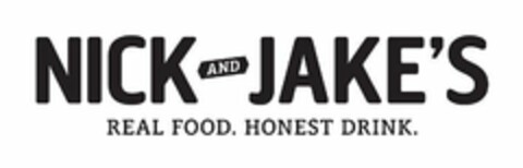 NICK AND JAKE'S REAL FOOD. HONEST DRINK. Logo (USPTO, 03/12/2020)