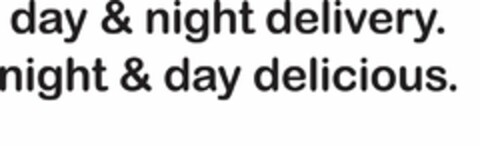 DAY & NIGHT DELIVERY NIGHT & DAY DELICIOUS Logo (USPTO, 01.08.2020)