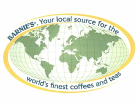 BARNIE'S. YOUR LOCAL SOURCE FOR THE WORLD'S FINEST COFFEES AND TEAS Logo (USPTO, 23.01.2009)