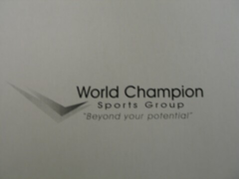 WORLD CHAMPION SPORTS GROUP "BEYOND YOUR POTENTIAL" Logo (USPTO, 17.02.2009)