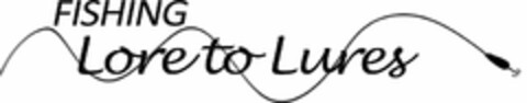 FISHING LORE TO LURES Logo (USPTO, 29.05.2009)