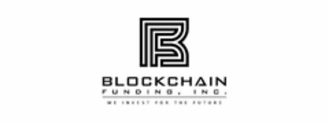 B BLOCKCHAIN FUNDING, INC. WE INVEST FOR THE FUTURE Logo (USPTO, 01/16/2018)