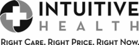 INTUITIVE HEALTH RIGHT CARE. RIGHT PRICE. RIGHT NOW. Logo (USPTO, 05.11.2018)