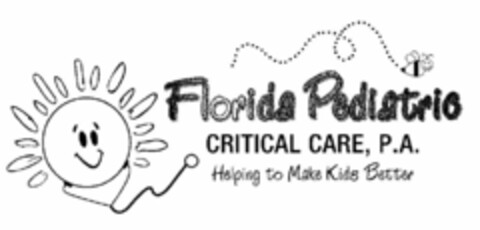 FLORIDA PEDIATRIC CRITICAL CARE, P.A. HELPING TO MAKE KIDS BETTER Logo (USPTO, 11.02.2009)