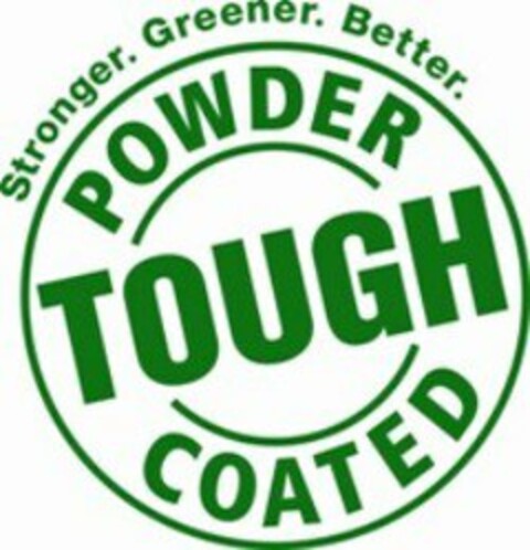 POWDER COATED TOUGH. STRONGER. GREENER. BETTER. Logo (USPTO, 28.05.2009)