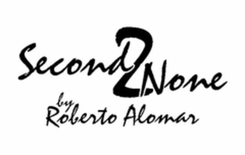 SECOND 2 NONE BY ROBERTO ALOMAR Logo (USPTO, 12/30/2009)