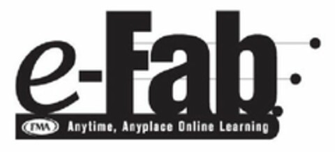 E-FAB FMA ANYTIME, ANYPLACE ONLINE LEARNING Logo (USPTO, 02.12.2010)