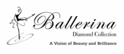 BALLERINA DIAMOND COLLECTION A VISION OF BEAUTY AND BRILLIANCE Logo (USPTO, 28.12.2010)