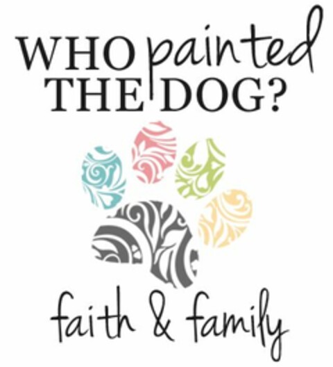 WHO PAINTED THE DOG? FAITH & FAMILY Logo (USPTO, 22.02.2016)