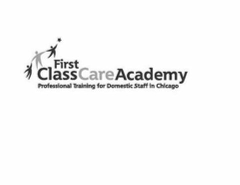 FIRST CLASS CARE ACADEMY PROFESSIONAL TRAINING FOR DOMESTIC STAFF IN CHICAGO Logo (USPTO, 07/29/2011)