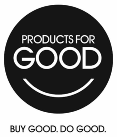 PRODUCTS FOR GOOD BUY GOOD. DO GOOD Logo (USPTO, 13.06.2012)