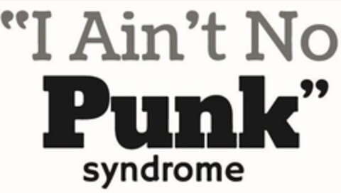 "I AIN'T NO PUNK" SYNDROME Logo (USPTO, 18.05.2017)