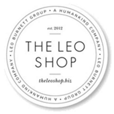 THE LEO SHOP EST. 2012 THELEOSHOP.BIZ LEO BURNETT GROUP · A HUMANKIND COMPANY · LEO BURNETT GROUP · A HUMANKIND COMPANY Logo (USPTO, 03/05/2012)