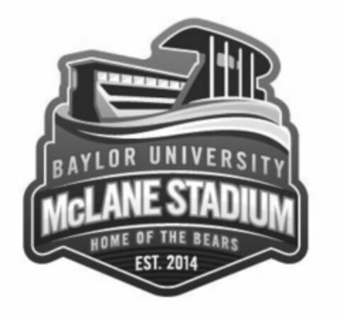 BAYLOR UNIVERSITY MCLANE STADIUM HOME OF THE BEARS EST. 2014 Logo (USPTO, 09/25/2014)