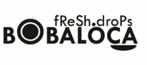 FRESH.DROPS BOBALOCA Logo (USPTO, 03/10/2017)