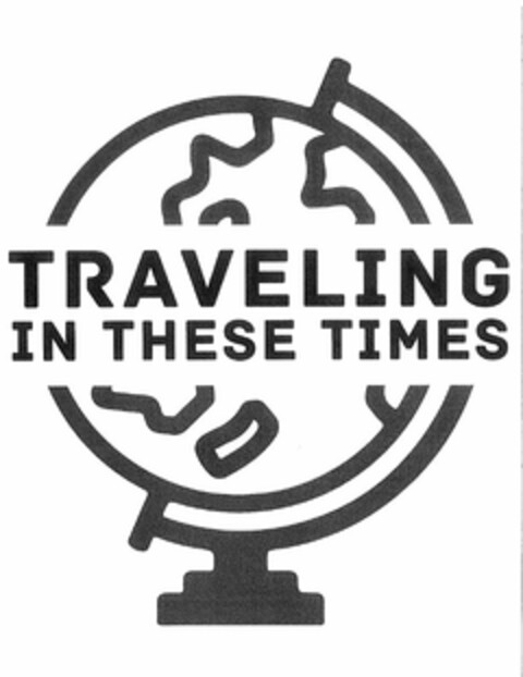 TRAVELING IN THESE TIMES Logo (USPTO, 28.04.2017)