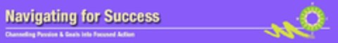 NAVIGATING FOR SUCCESS CHANNELING PASSION & GOALS INTO FOCUSED ACTION N W E S Logo (USPTO, 18.06.2009)