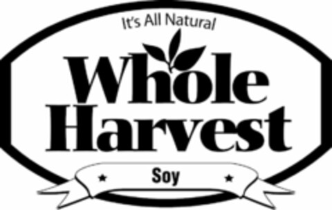 IT'S ALL NATURAL WHOLE HARVEST SOY Logo (USPTO, 15.09.2010)