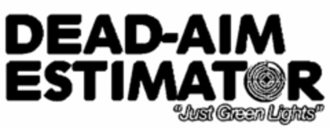 DEAD-AIM ESTIMATOR "JUST GREEN LIGHTS" Logo (USPTO, 02.11.2010)